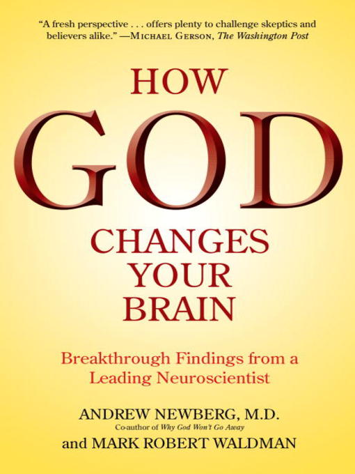 Title details for How God Changes Your Brain by Andrew Newberg, M.D. - Available